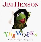 Jim Henson : the works : the art, the magic, the imagination
